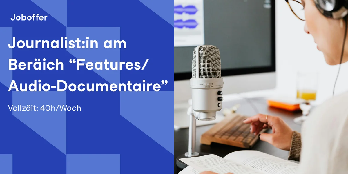 Journalist:in am Beräich “Features/Audio-Documentaire”
